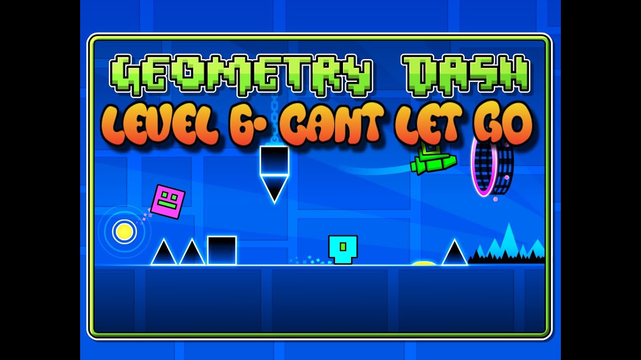 Geometry Dash Level 6 Cant Let Go - YouTube