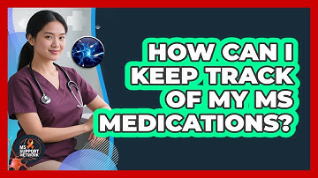 How Can I Keep Track Of My MS Medications?