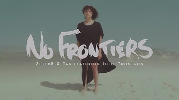 Super8 & Tab feat. Julie Thompson - No Frontiers (Official Music Video)