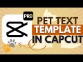 How to Add Pet Text Template in CapCut Pro - CapCut Pro Tutorial