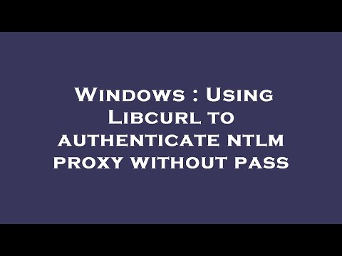 Windows : Using Libcurl to authenticate ntlm proxy without pass