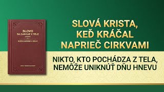 Slovo Všemohúceho Boha | Nikto, kto pochádza z tela, nemôže uniknúť dňu hnevu