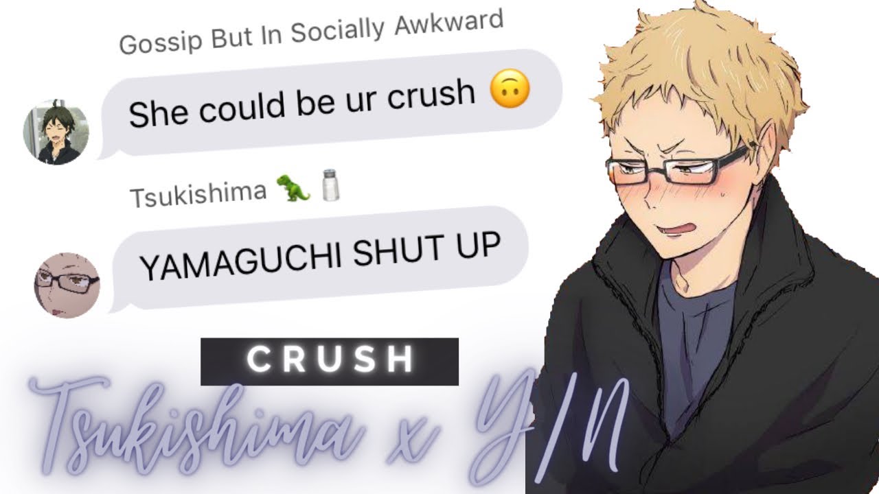 Tsukishima x Y/N || Crush || Haikyuu Lyrics Prank