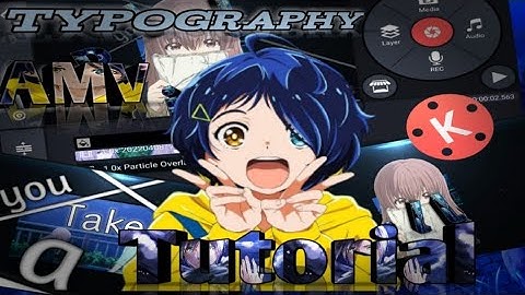 Tutorial AMV Typography And RSMB EFFECT On Android | kinemaster tutorial Editing
