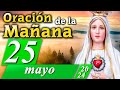 ORACIÓN DE LA MAÑANA CATÓLICA de hoy ☀️ Sábado 25 de Mayo de 2024 🌞 Caballeros de la Virgen