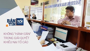 Bản tin tối 19/2/2022: Không “hành dân” trong giải quyết khiếu nại tố cáo | VTC Tin mới