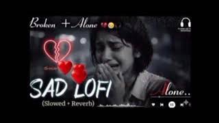 Sad Song 2026 💔 Slowed &amp; Reverb | Heartbreak Alone Vibes | DJ Remix