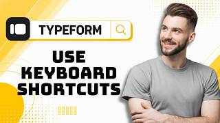 How to Use Typeform Keyboard Shortcuts in 2026