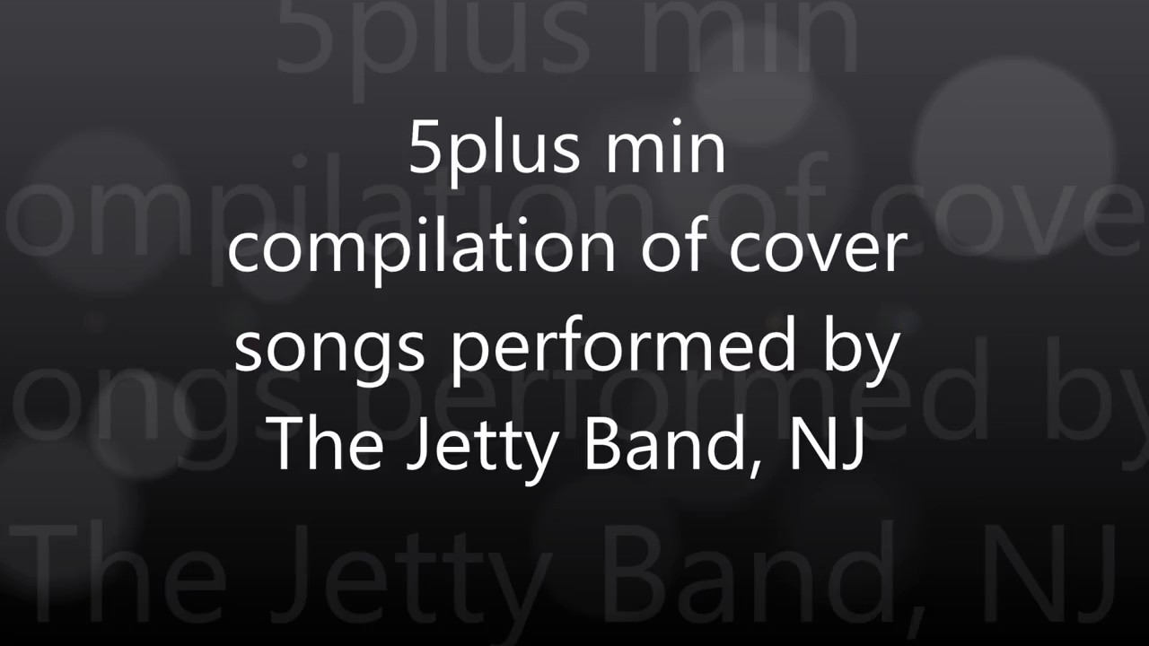 5plus min compilation of cover songs performed by The Jetty Band - YouTube