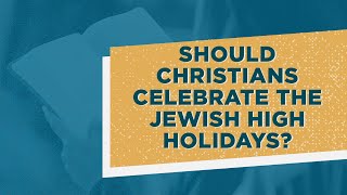 High Holidays Bible Reading Plan // Should Christians Celebrate the Jewish High Holidays?