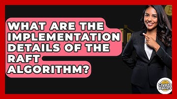 What Are The Implementation Details Of The Raft Algorithm? - CryptoBasics360.com