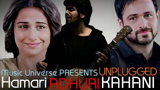 Hamari Adhuri Kahani Lyrical Unplugged Cover Version Out Now Music Universe Presents