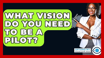 What Vision Do You Need To Be A Pilot? - Optometry Knowledge Base