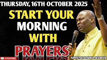 [THURSDAY, 16TH OCTOBER] START YOUR MORNING WITH PRAYER | SPIRITUAL PRAYER BY APOSTLE JOSHUA SELMAN