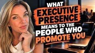What Executive Presence Means to the People Who Promote You