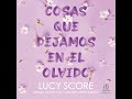Cosas que dejamos en el olvido 'Things We Left Behind' - Lucy Score