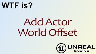 WTF Is? Add Actor World Offset in Unreal Engine 4 ( UE4 )