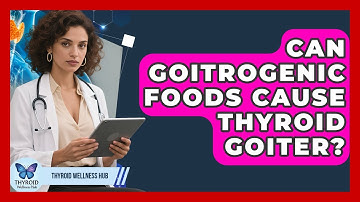 Can Goitrogenic Foods Cause Thyroid Goiter? - Thyroid Wellness Hub