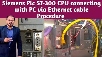 s7 cpu-300 connect to pc via ethernet /How to communicate in Siemens PLC S7 300 using ethernet cable