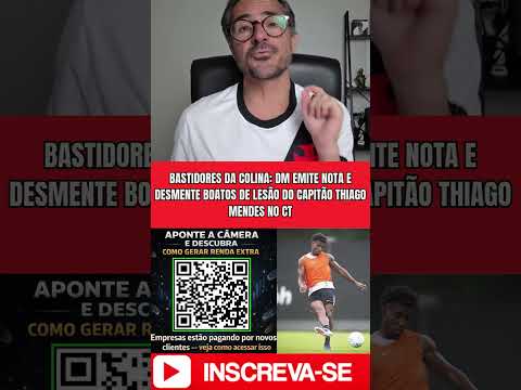 BASTIDORES DA COLINA DM EMITE NOTA E DESMENTE BOATOS DE LESÃO DO CAPITÃO THIAGO MENDES NO CT