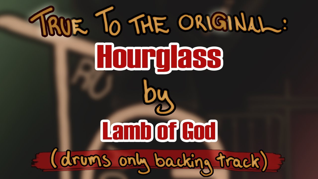 Hourglass by Lamb of God (drums only backing track) YouTube