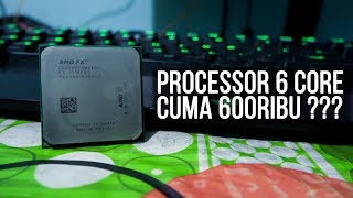 Nyobain Processor 6 Core Kere Hore Seharga 600Ribu Feat AMD FX 6200
