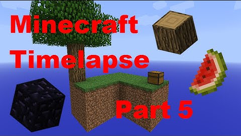 Chopping and Obsidian!! - Minecraft - Timelapse - Skyblock - Part 5
