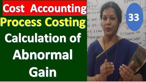 33. Process Costing - Calculation of Abnormal Gain from Cost Accounting Subject