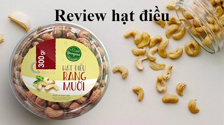 KINH NGHIỆM mua HẠT ĐIỀU thơm ngon CHẤT LƯỢNG TỐT, REVIEW nơi bán HẠT ĐIỀU giá rẻ uy tín