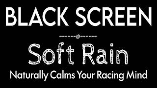 Lull Into DEEP Rest with Soft RAIN Sounds for Sleeping & Meditation | Rain Black Screen