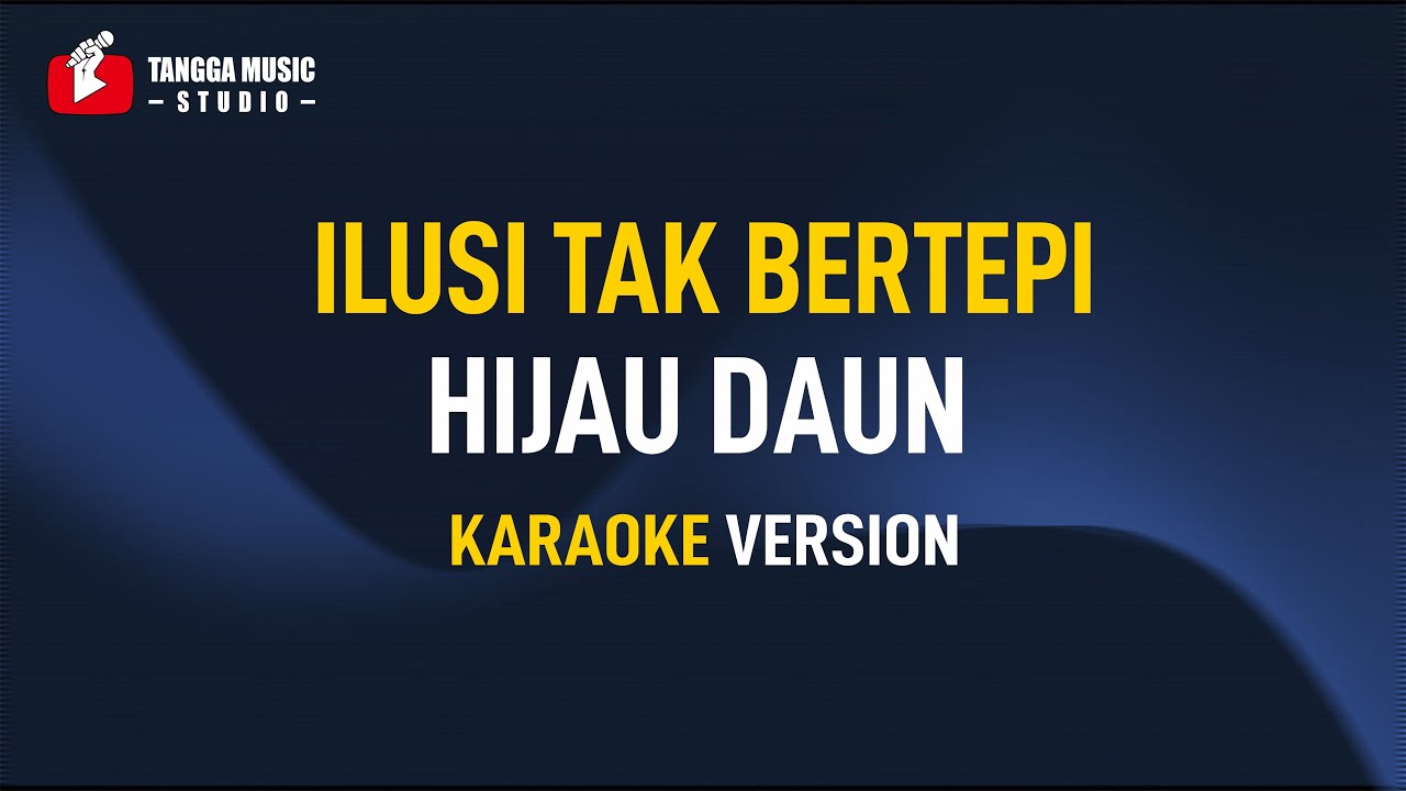 Hijau Daun - Ilusi Tak Bertepi (Karaoke)