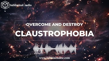 RELEASE Fear and Find Liberation: POWERFUL Subliminal Affirmations for Overcoming Claustrophobia