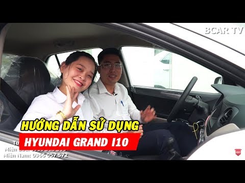 ✅ Hướng dẫn sử dụng Hyundai Grand I10 - Phần 1: Cùng hot girl trải nghiệm tiện ích xe