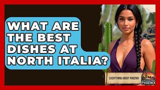 What Are The Best Dishes At North Italia? - Everything About Phoenix
