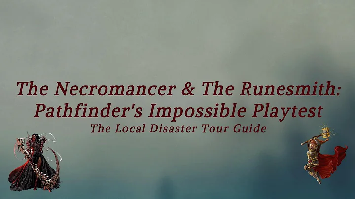 The Necromancer & The Runesmith:  Pathfinder's Impossible Playtest