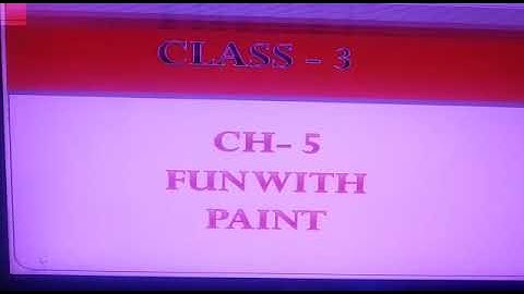 Class 3 Computer Chapter 5 Fun With Paints