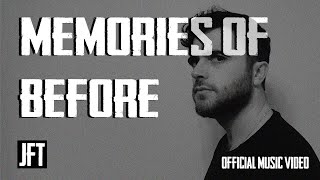 JFT - Memories of Before (Official Music Video)
