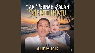 Tak Pernah Salah Memilihmu