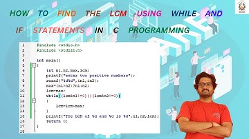 How to find the LCM using while and if statements in C programming