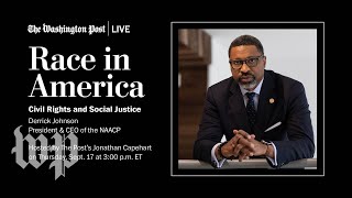 Race in America: Civil Rights and Social Justice with NAACP President Derrick Johnson (Full Stream)
