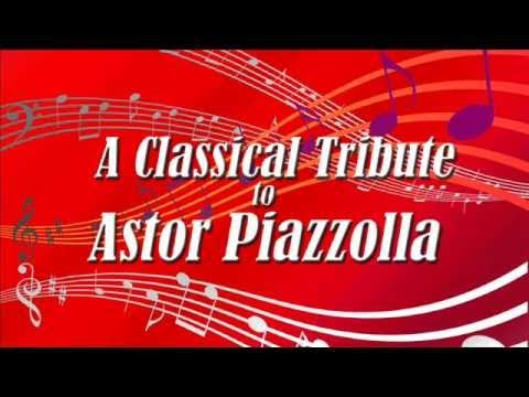 A Classical Tribute To Astor Piazzolla | Classical Music