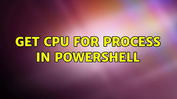 Get CPU for process in powershell (2 Solutions!!)