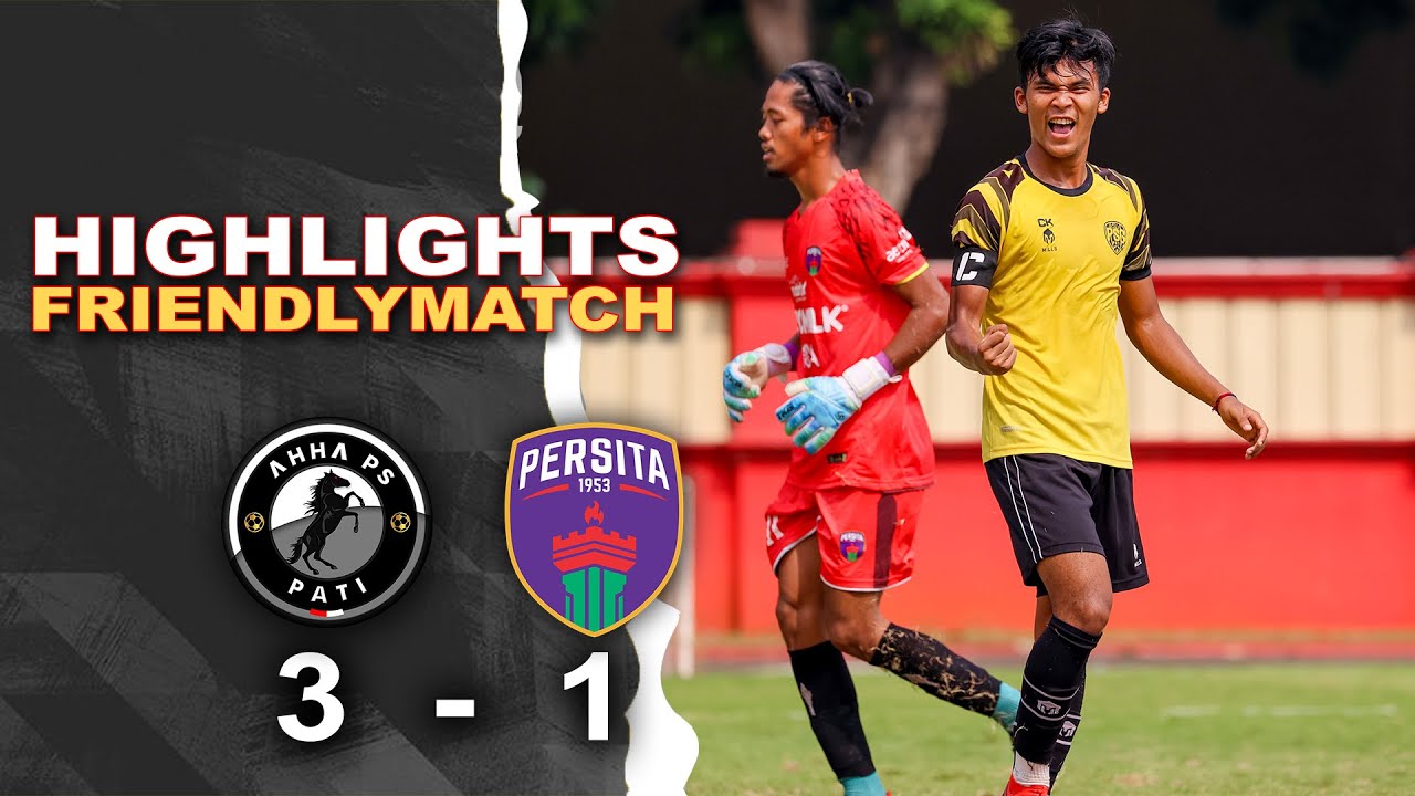 AHHA PS PATI FC VS PERSITA U20 (Friendly Match) | Highlight