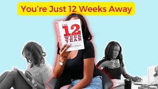 How to CHANGE Your Life in 12 Weeks  | My 12 Week Year Plan + Free Template