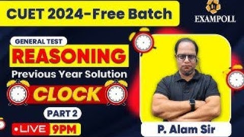 CUET 2024 General Test: Reasoning: Clock - Part 2 | Clock PYQ