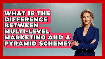 What Is The Difference Between Multi-Level Marketing And A Pyramid Scheme? - Everyday-Networking