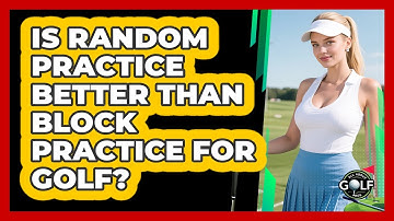 Is Random Practice Better Than Block Practice For Golf? - All About Golf Pros
