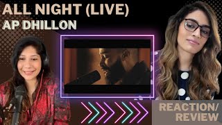 ALL NIGHT (LIVE) - AP DHILLON - REACTION! || SHINDA KAHLON
