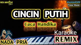 CINCIN PUTIH - KARAOKE || CACA HANDIKA || REMIX || NADA PRIA/COWOK - Karaoke pasta music