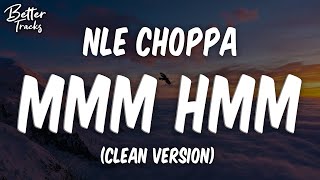 NLE Choppa - Mmm Hmm (Clean) 🔥 (Mmm Hmm Clean)